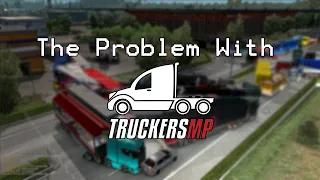 The Problems with TruckersMP