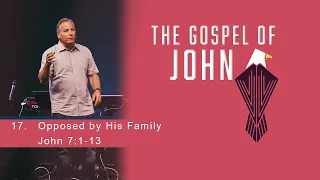 Opposed by His Family - John 7:1-13