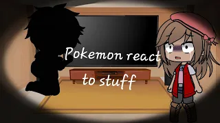 Pokemon reacts to stuff