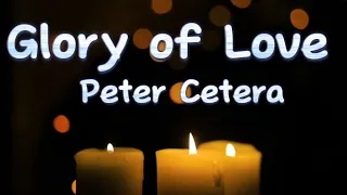 ♡Peter Cetera- Glory of Love🎵
