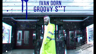 Ivan Dorn - Groovy Shit (Audio)