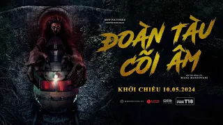 ĐOÀN TÀU CÕI ÂM | Main Trailer | KC: 10.05.2024