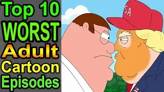 Top 10 Worst Adult Cartoon Episodes