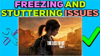 How To Fix Freezing and Stuttering issues in The Last of Us Part 1 (PC) | Last of Us PC Fps Boost