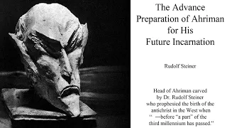 The Advance Preparation of Ahriman for His Future Incarnation By Rudolf Steiner