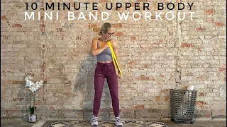 10 Minute Mini Band Workout | Upper Body + Arms
