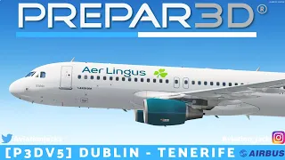 [P3Dv5] FULL FLIGHT | Dublin - Tenerife South | VATSIM | Aer Lingus Fslabs A320 l EIN4762 |