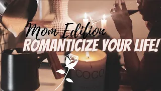 HOW TO ROMANTICIZE YOUR LIFE AS A MOM IN 2022 | Helpful Mom Tips