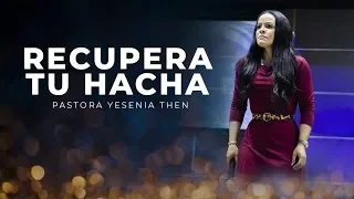 Pastora Yesenia Then - RECUPERA TU HACHA (Mensaje Completo)