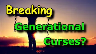 Christians and Generational Curses?