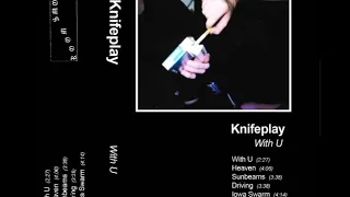 Knifeplay "With U" EP (2018) FULL STREAM