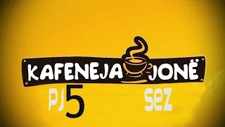 Kafeneja Jonë - Pj 5 Sez