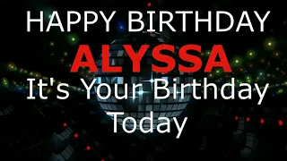 Happy Birthday Alyssa - It's Your Birthday Today The Modern Birthday Song.