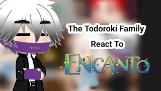 The Todoroki Family React To Encanto [MHA x Encanto]