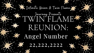Twin Flame Reunion Angel Number 22, 222, 2222