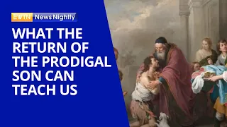 What the Return of the Prodigal Son Can Teach Us as We Begin Lent | EWTN News Nightly