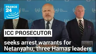 ICC prosecutor seeks arrest warrants for Netanyahu and three Hamas leaders • FRANCE 24 English