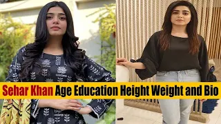 Sehar Khan Age Education Height Weight and Bio