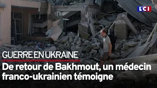 De retour de Bakhmout, un médecin franco-ukrainien témoigne sur LCI