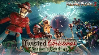 Killing Floor 2 - Twisted Christmas: Season's Beatings Trailer