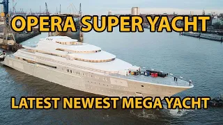 NEWS MY OPERA SUPER YACHT: THE LATEST NEWEST MEGA YACHT 2022