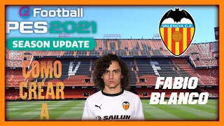 Como CREAR a FABIO BLANCO PES 2021 - JUGADOR Del VALENCIA CF - Talos