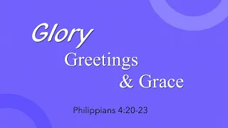 Glory Greetings And Grace (Philippians 4:20-23)