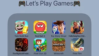 Tom Gold Run,Red Ball 4,Hello Neighbor Hide & Seek,FNaF 04,Pixel Strike 3D,Mine craft,Free Fire