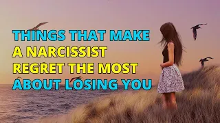 🔴The Things That Make The Narcissist Feel The Most Remorse About Losing You | Narcissism | NPD