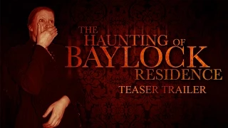 The Haunting Of Baylock Residence | Haunted House Horror Film Teaser Trailer