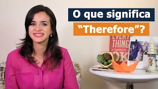 Descubra como usar Therefore e outras conjunções em Inglês.