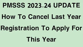 PMSSS/How To Cancel Last Year Registration/Admission To Apply For 2023-24 Session Without Any Issue.