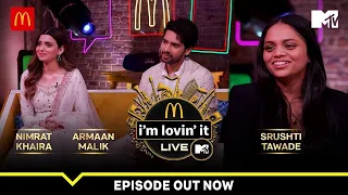McDonald's i'm lovin' it LIVE with MTV | Armaan Malik x Nimrat Khaira | Srushti Tawade | Episode 6