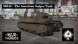 War Thunder - M6A1 The American Heavy Sniper Tank (Review and Tactics)