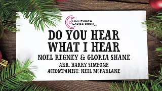 Do You Hear What I Hear, Noel Regney and Gloria Shane, arranged by Harry Simeone