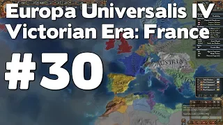 Let’s Play EU4 Victorian Era France (Europa Universalis IV Extended Timeline Mod Playthrough) #30