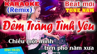Đêm Trăng Tình Yêu Karaoke Remix Tone Nam Dj Cực hay 2023
