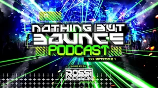 Nothing But Bounce Podcast - EP#1 - Rossi Hodgson