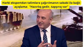 Hərbi ekspertdən təlimlərə çağırılmanın səbəbi ilə bağlı açıqlama:  “Hazırlıq gedir, tapşırıq var”