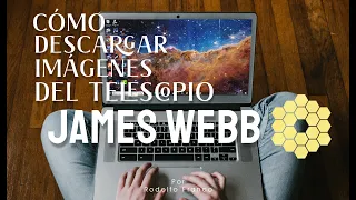 Cómo descargar imágenes del telescopio James Webb