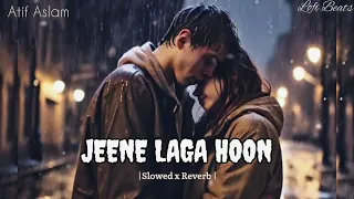 Jeene Laga Hoon | Lofi 🖤 | Slowed x Reverb |#atifaslam#shreyaghoshal