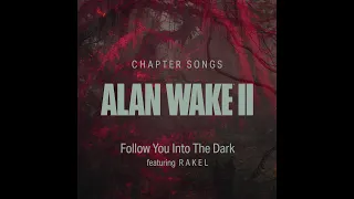 ALAN WAKE 2 : Chapter Songs - Follow You Into The Dark - ft RAKEL -1 HOUR - 4K