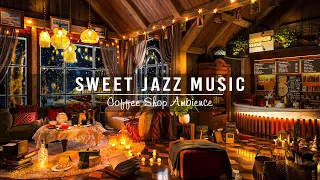 Sweet Jazz Instrumental Music ☕ Cozy Coffee Shop Ambience ~ Jazz Relaxing Music for Study,Work,Focus