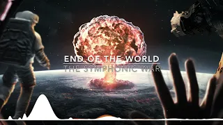 The Symphonic War - End of the World (With Oppenheimer)
