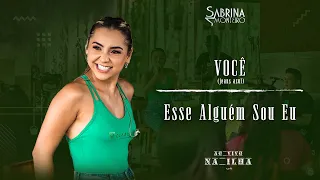 Sabrina Monteiro - Você (Jeans Azul) / Esse Alguém Sou Eu - Ao Vivo na Ilha 50%