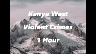 Kanye West “Violent Crimes” 1 Hour.