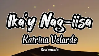 Katrina Velarde - Ika'y Nag-iisa (Lyrics)