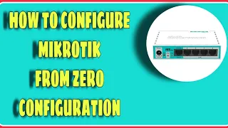 How to configure mikrotik from zero config Tutorial