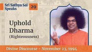 Uphold Dharma (Righteousness) | Excerpt from the Divine Discourse | Nov 23, 1994