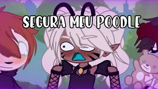 [🌙] Segura o meu Poodle! | MEME - REMAKE | Gacha Club